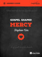 Gospel Shaped Mercy (Leader's Guide)