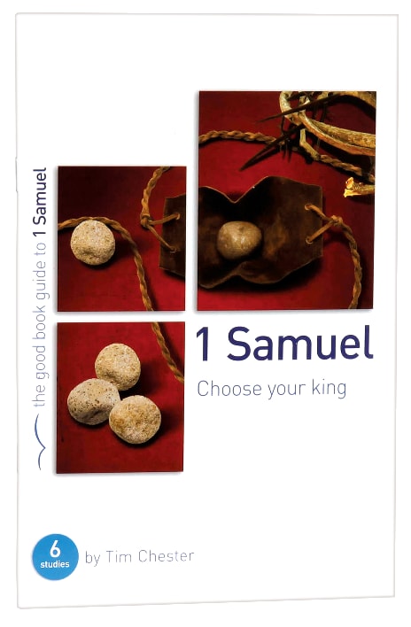 1 Samuel: Choose Your King (Good Book Guides Series)
