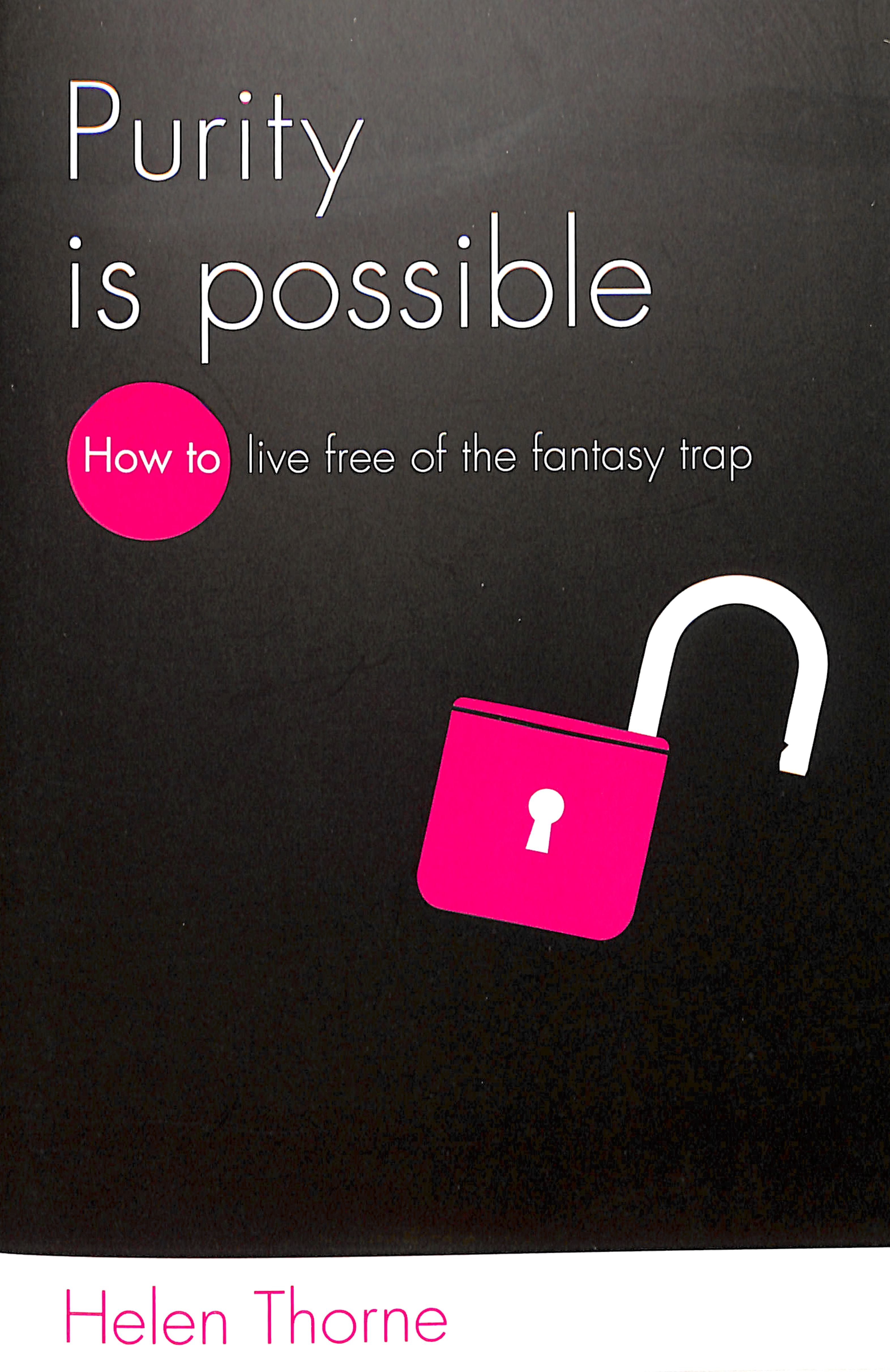 Purity is Possible: How to Live Free of the Fantasy Trap