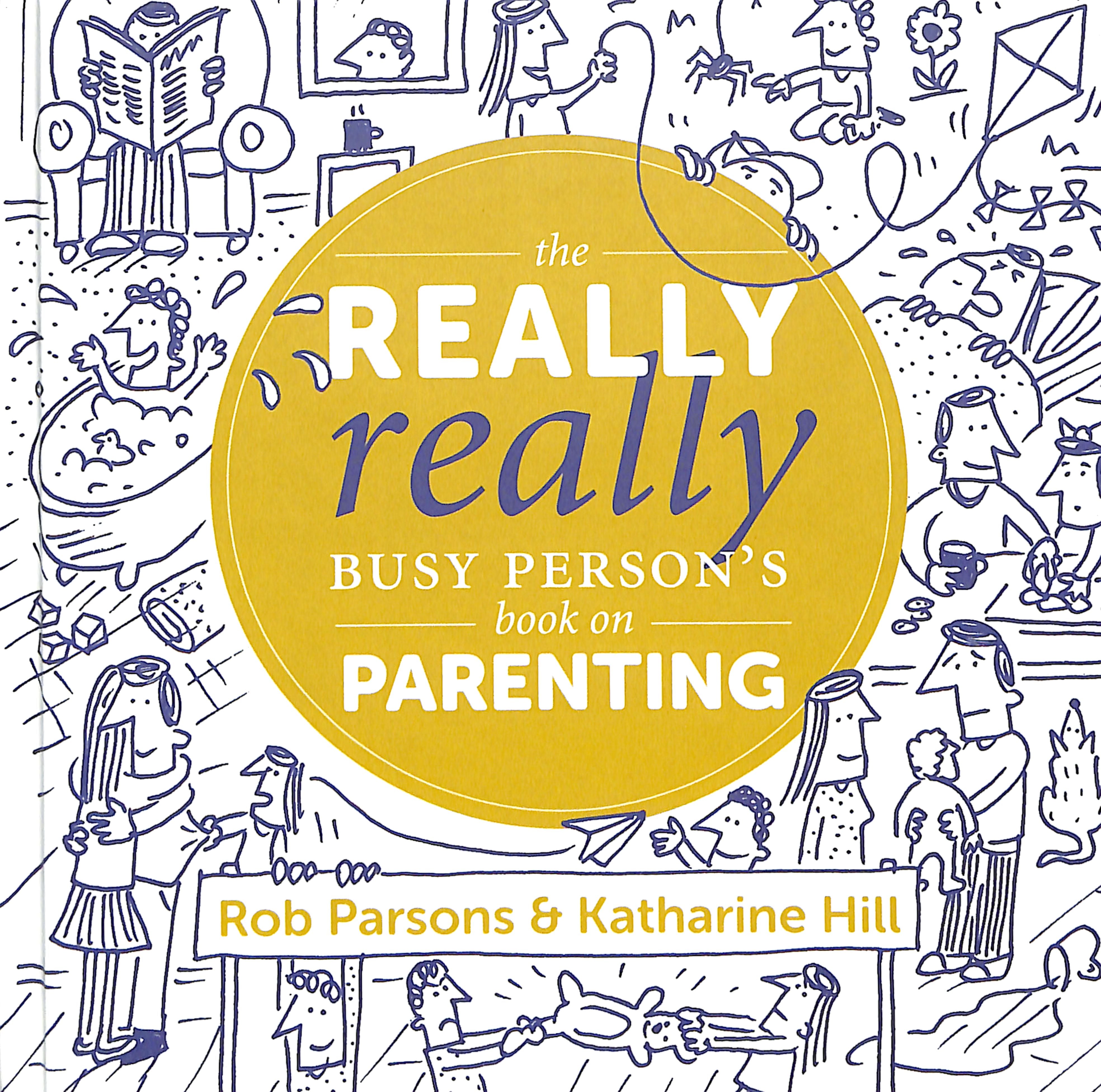 The Really Really Busy Person's Book on Parenting