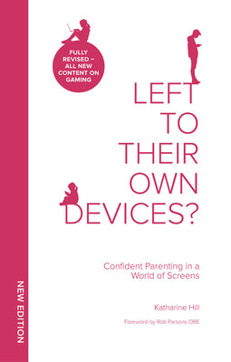 Left to Their Own Devices?: Confident Parenting in a World of Screens