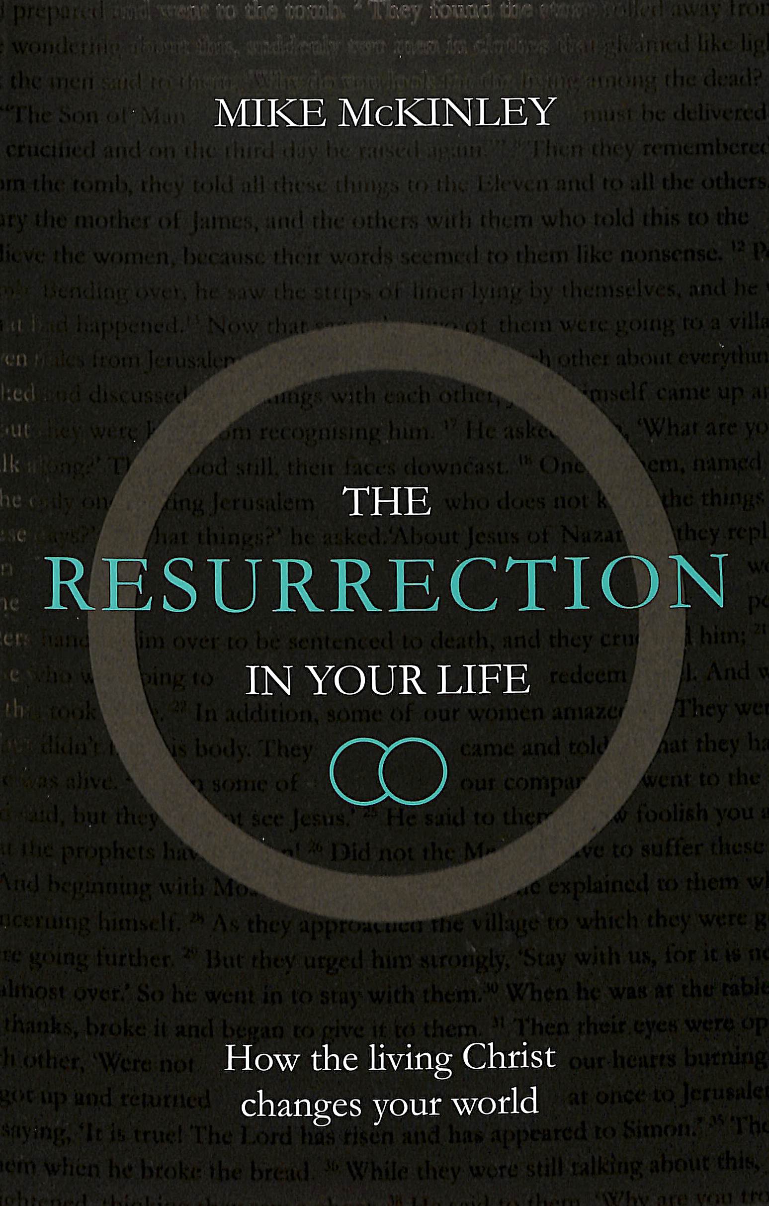 The Resurrection in Your Life: How the Living Christ Changes Your World