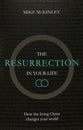 The Resurrection in Your Life: How the Living Christ Changes Your World