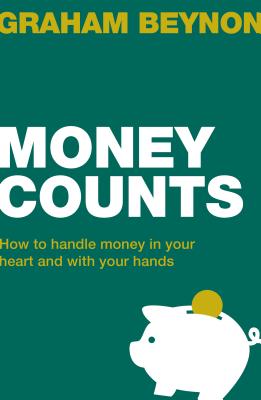 Money Counts: How to Handle Money in Your Heart and With Your Hands