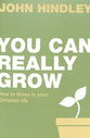 You Can Really Grow: How to Thrive in Your Christian Life