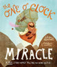 The One O'clock Miracle: A True Story About Trusting the Words of Jesus (Tales That Tell The Truth Series)