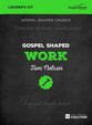 Gospel Shaped Work (Dvd Leader's Kit)
