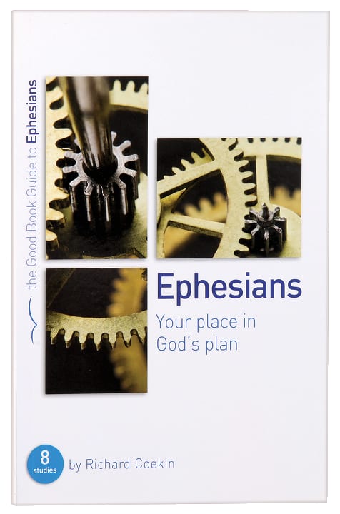 Ephesians - Your Place in God's Plan (Good Book Guides Series)