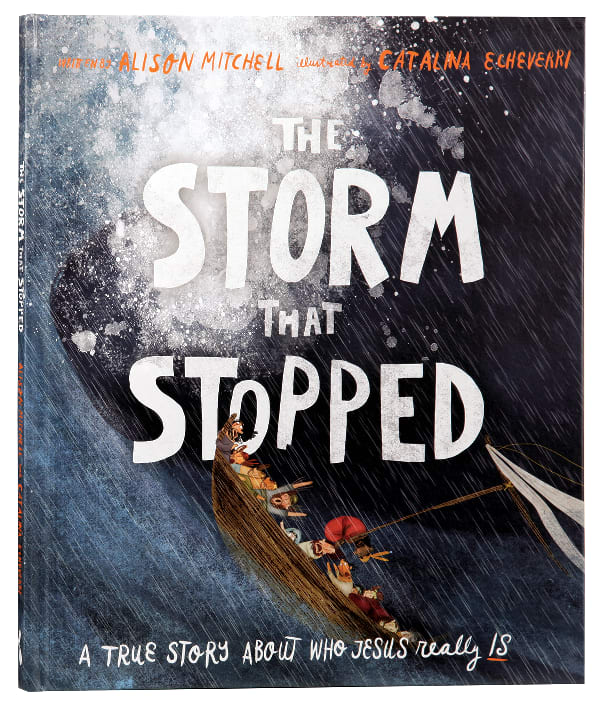 The Storm That Stopped: A True Story About Who Who Jesus Really is (Tales That Tell The Truth Series)