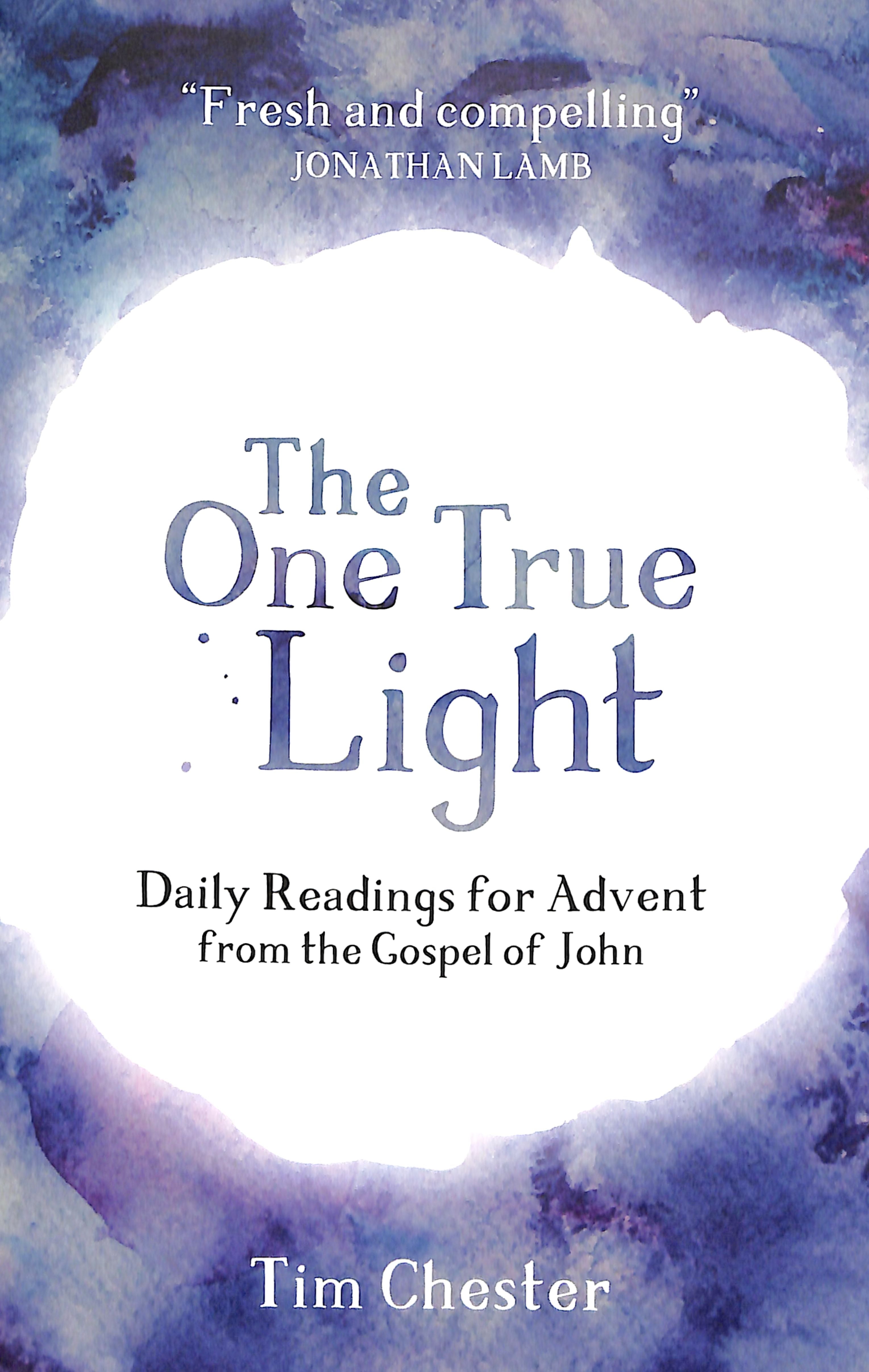 The One True Light: Daily Advent Readings From the Gospel of John