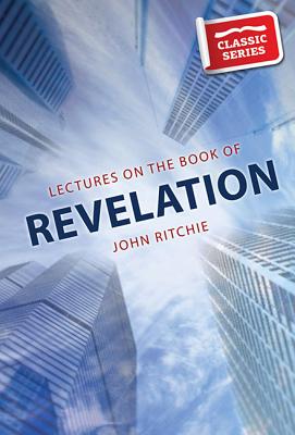 Lectures on the Book of Revelation (Classic Re-print Series)