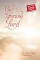 Our Glorious Lord (Classic Re-print Series)
