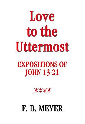 Love to the Uttermost: John 13-21
