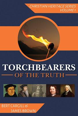 Torchbearers of the Truth (#01 in Christian Heritage Series (John Ritchie))