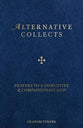 Alternative Collects: Prayers to a Disruptive and Compassionate God