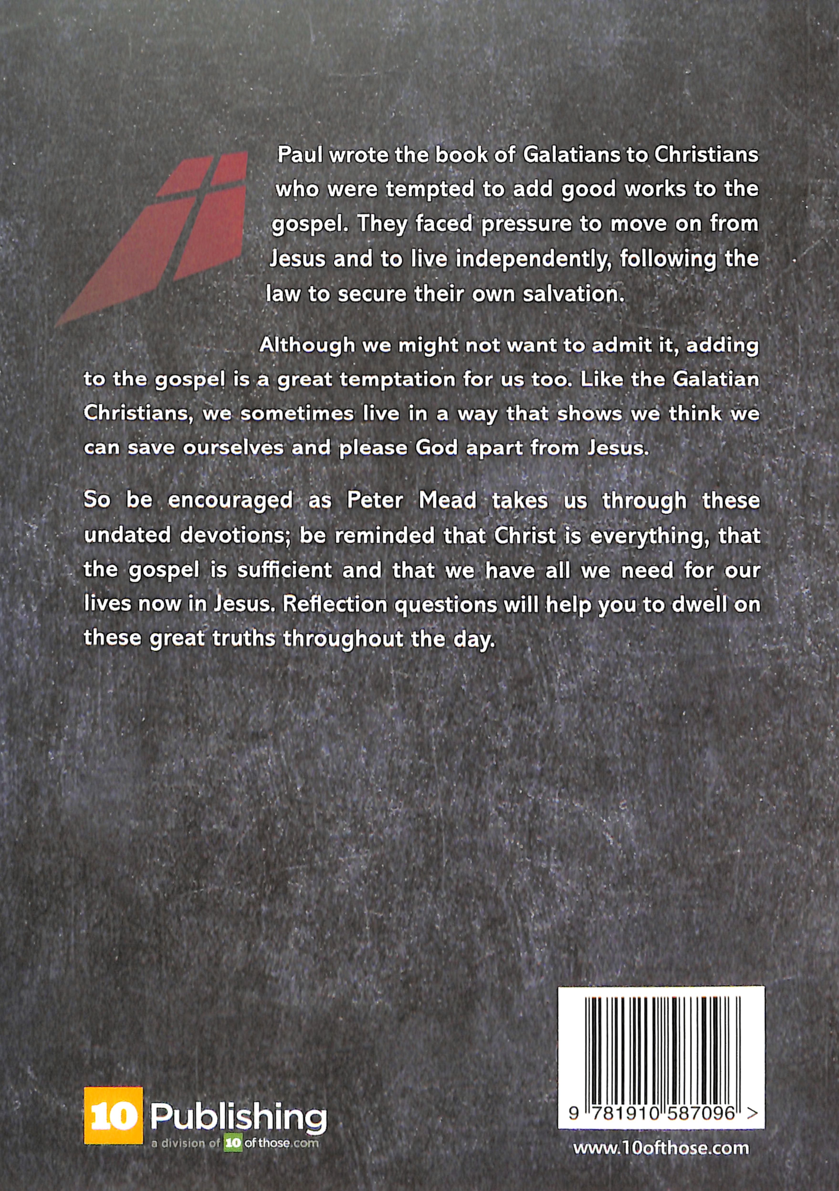 Galatians: The Life I Now Live: 36 Undated Devotions Through the Book of Galatians (10 Publishing Devotions Series)