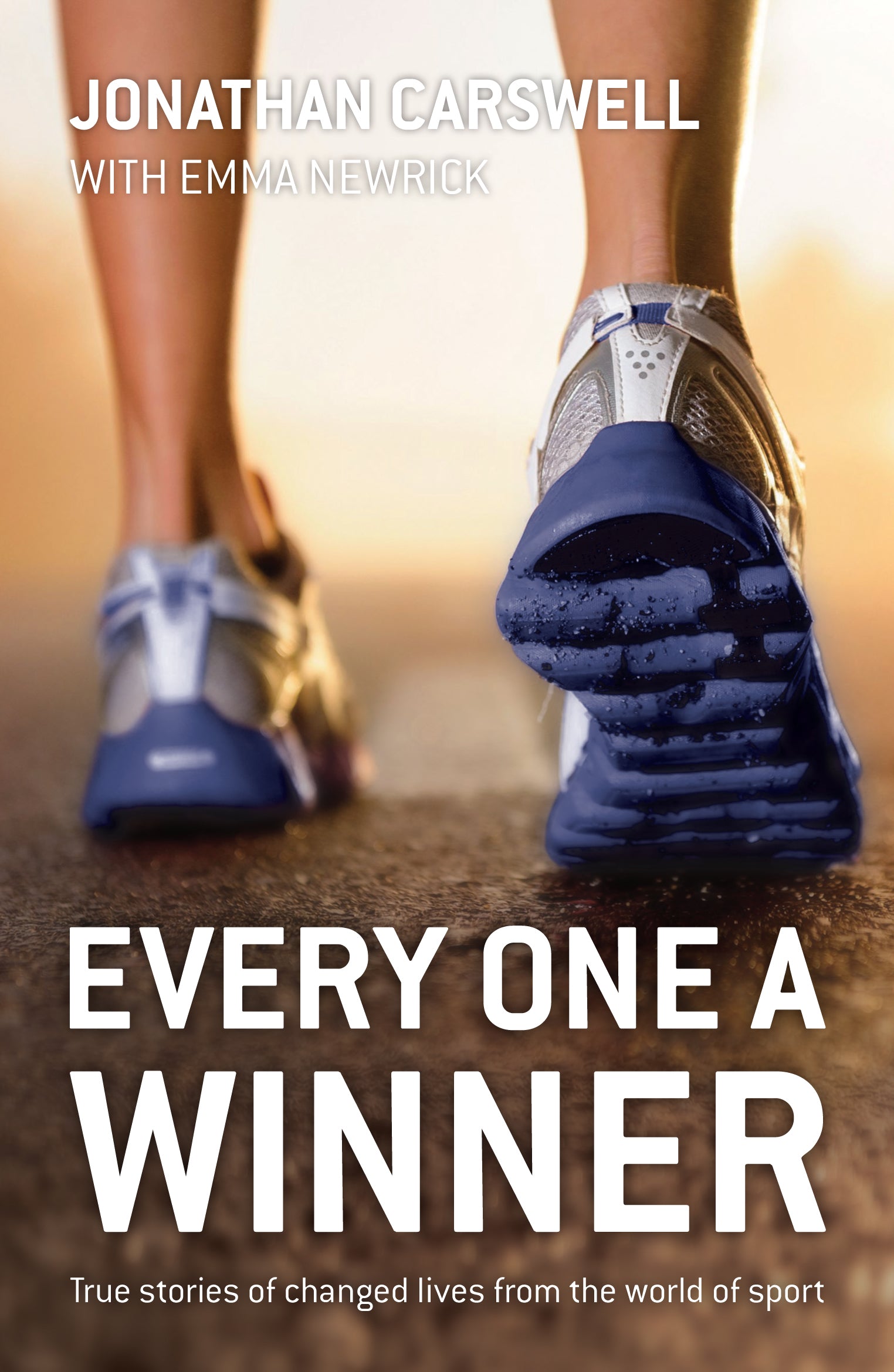 Every One a Winner: True Stories of Changed Lives From the World of Sport