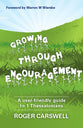 Growing Through Encouragement: A User-Friendly Guide to 1 Thessalonians