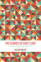 The Glories of God's Love: A Gospel Primer For Christians