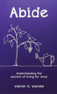 Abide: Understanding the Secrets of Living For Jesus