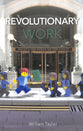 Revolutionary Work: What's the Point of the 9 to 5?