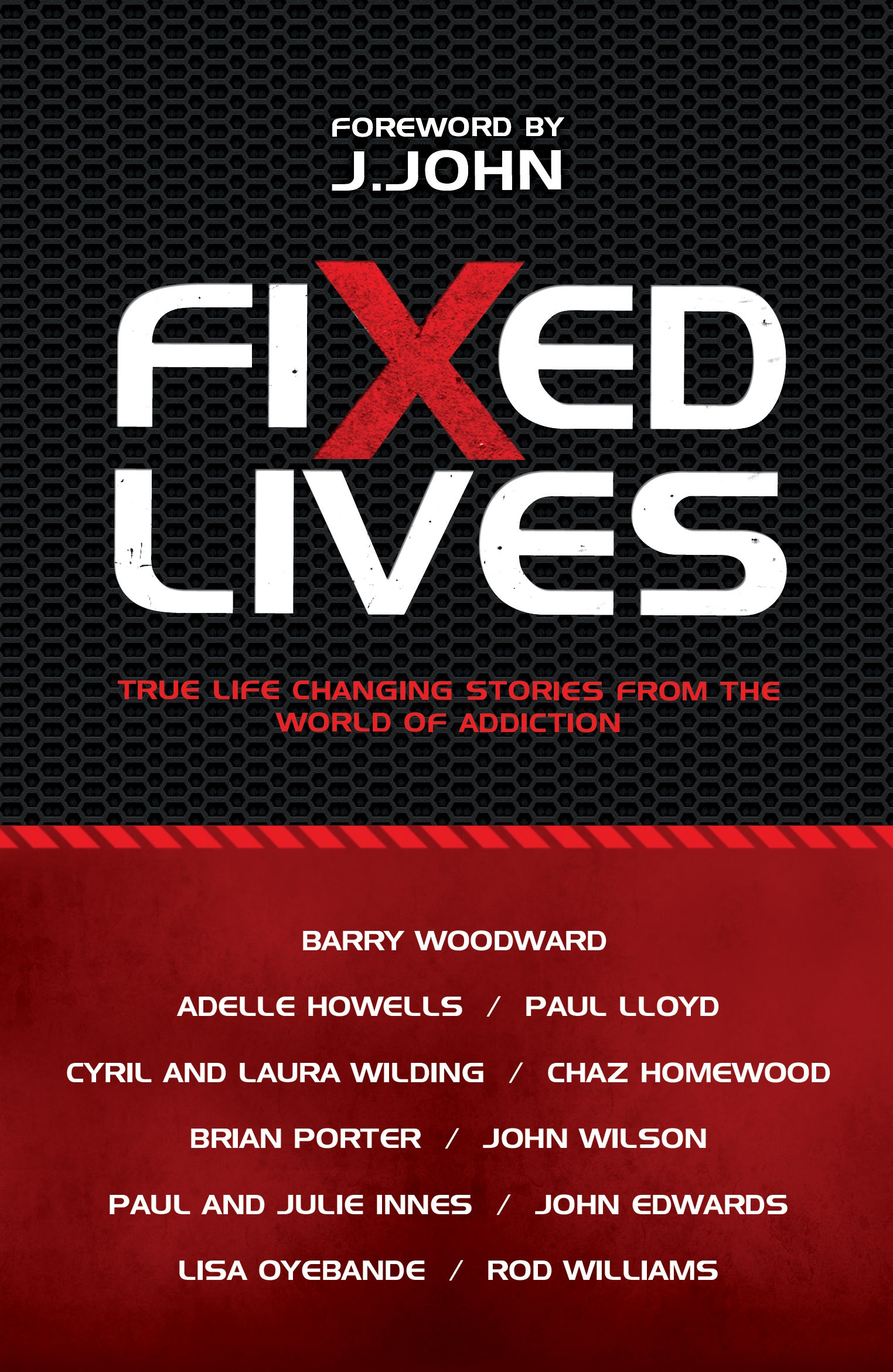 Fixed Lives: True Life Changing Stories From the World of Addiction