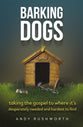 Barking Dogs: Stopping At Nothing to Reach Your Destiny