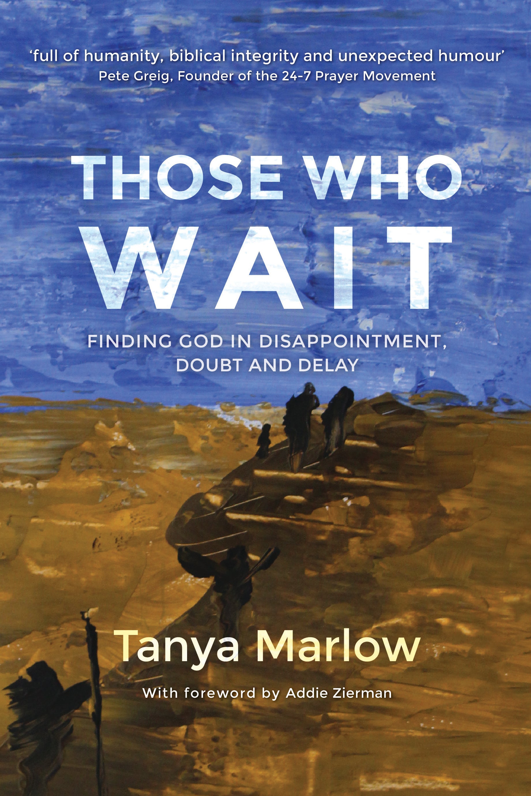 Those Who Wait: Finding God in Disappointment, Doubt and Delay