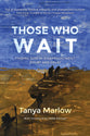 Those Who Wait: Finding God in Disappointment, Doubt and Delay