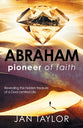 Abraham: Pioneer of Faith: Revealing the Hidden Treasure of a God Centred Life