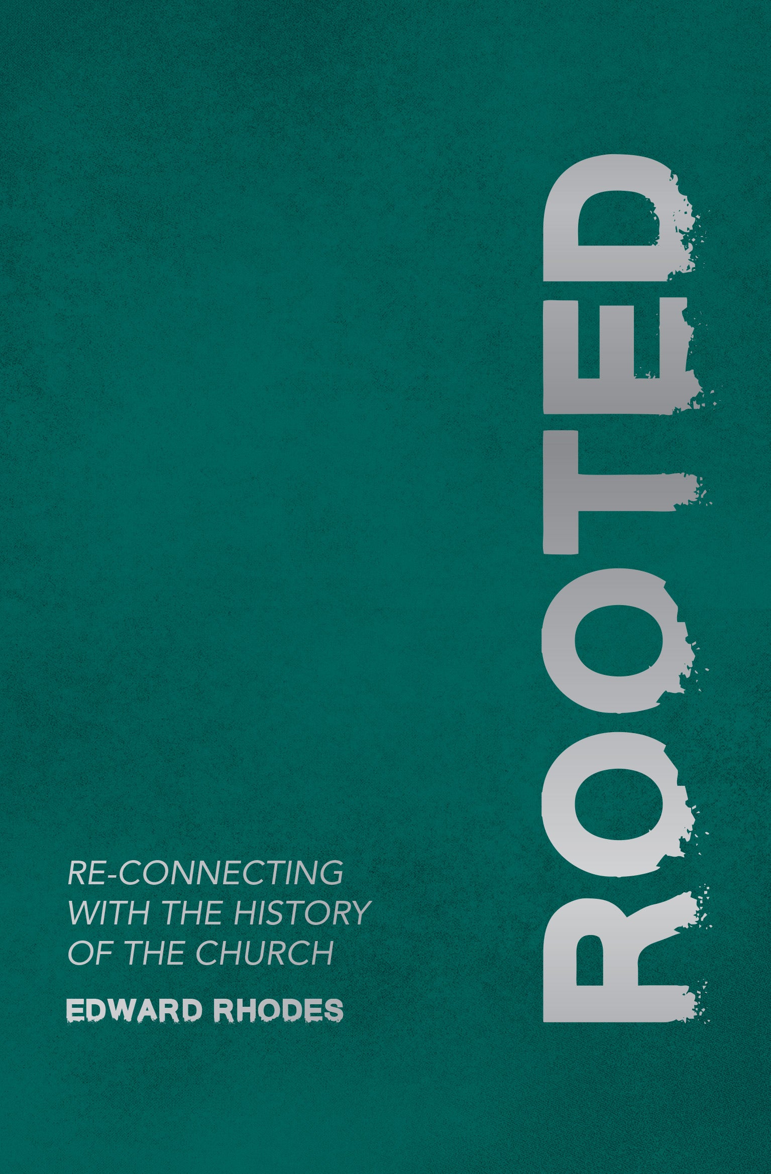 Rooted: Re-Connecting With the History of the Church