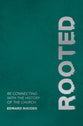 Rooted: Re-Connecting With the History of the Church
