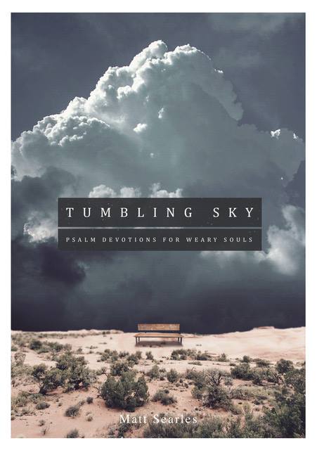 Tumbling Sky: 60 Undated Psalm Devotions For Weary Souls