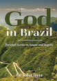 Encounters With God in Brazil: Personal Stories to Amaze and Inspire