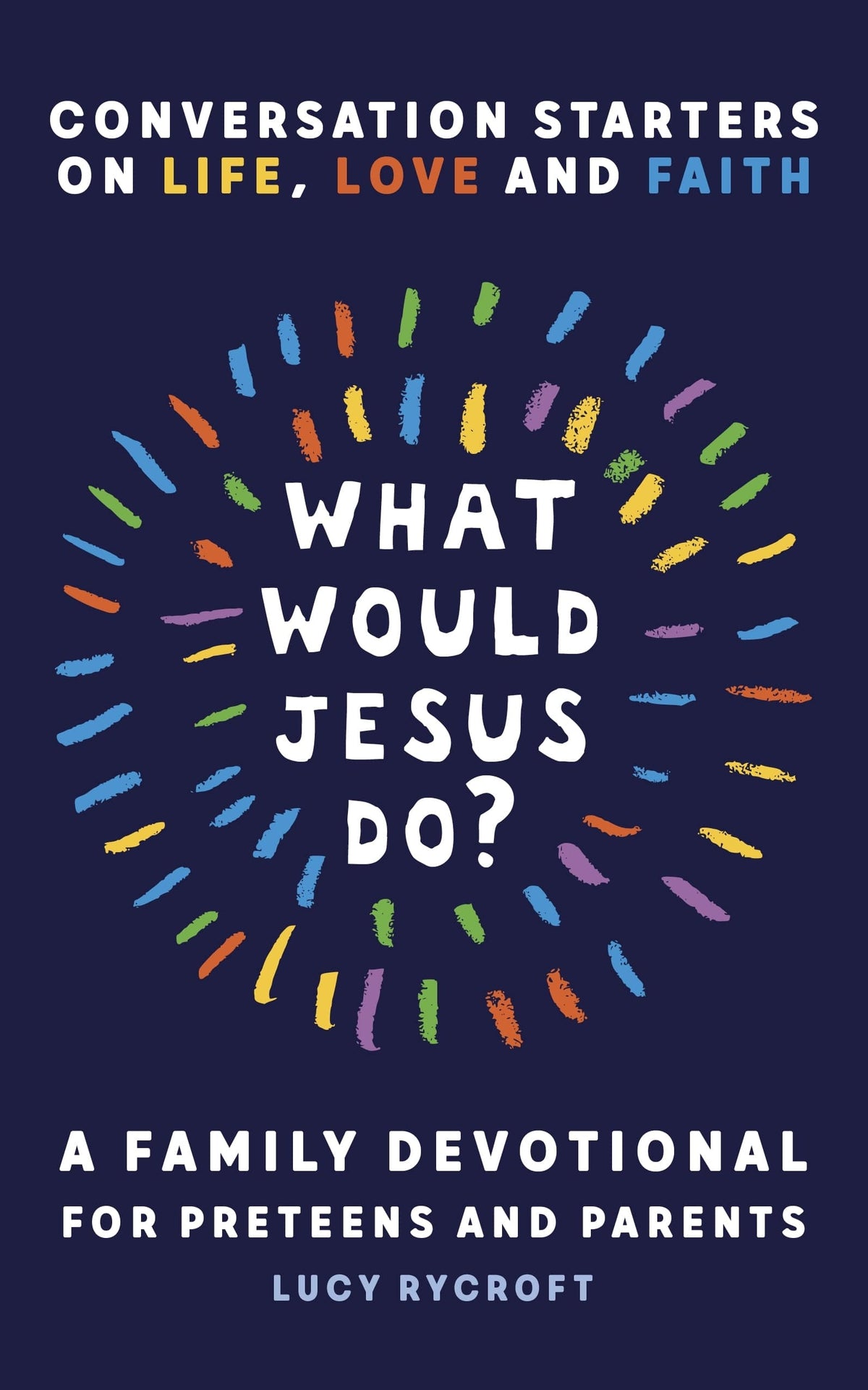 What Would Jesus Do?: A Family Devotional for Preteens and Parents