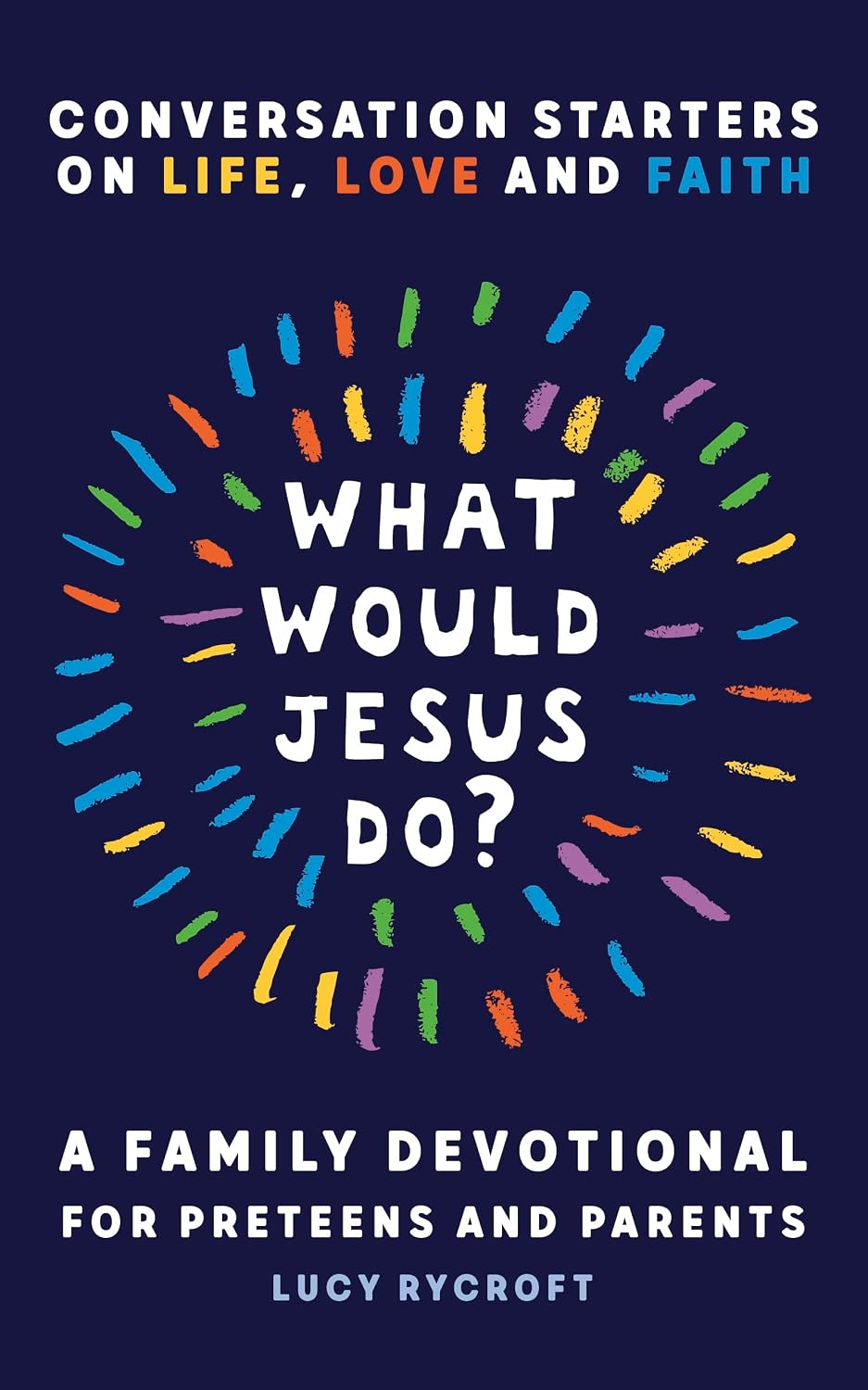 What Would Jesus Do?: A Family Devotional for Preteens and Parents