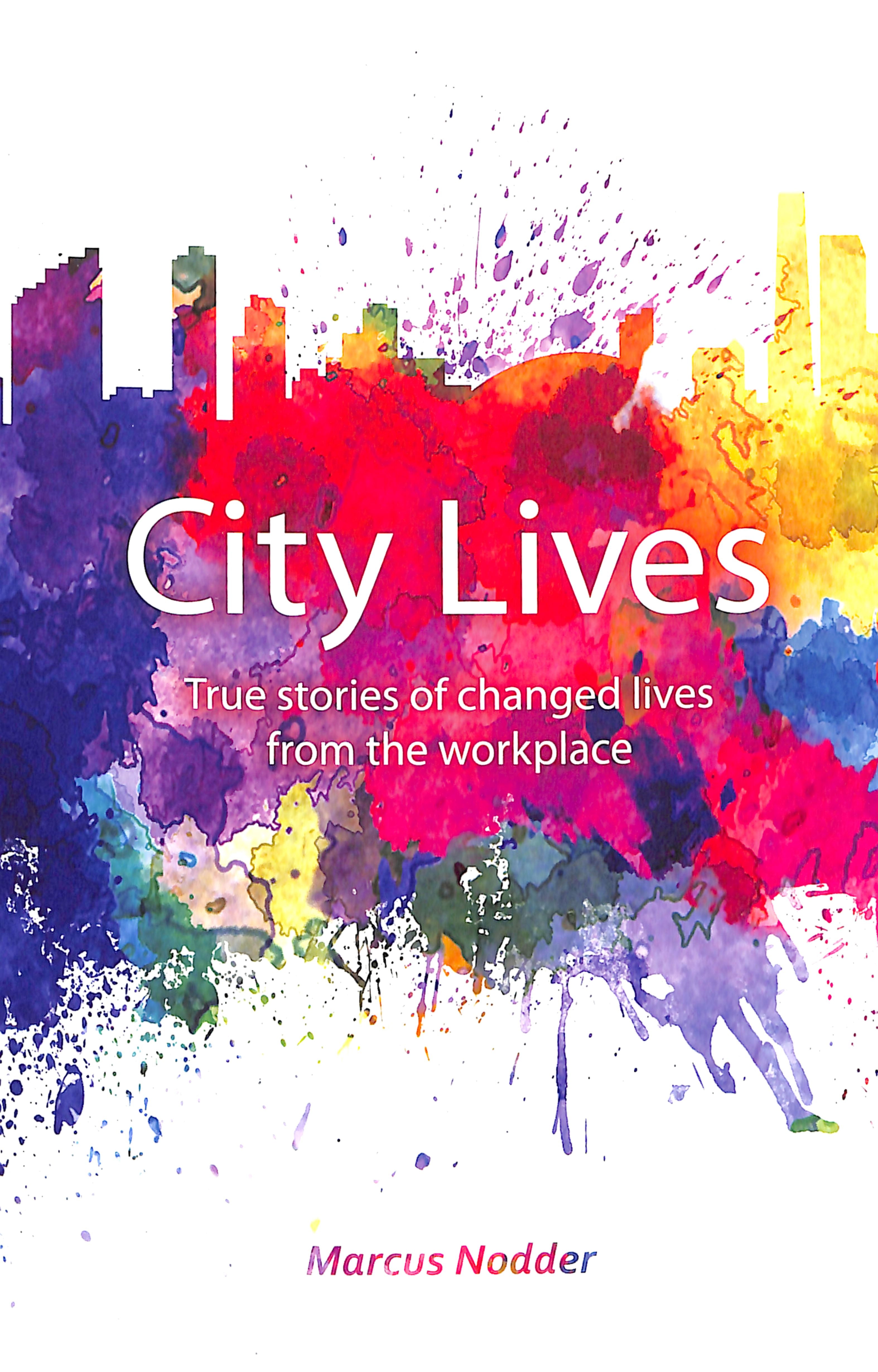City Lives: Real Stories of Changed Lives From the Workplace