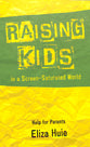 Raising Kids in a Screen-Saturated World: Help For Parents