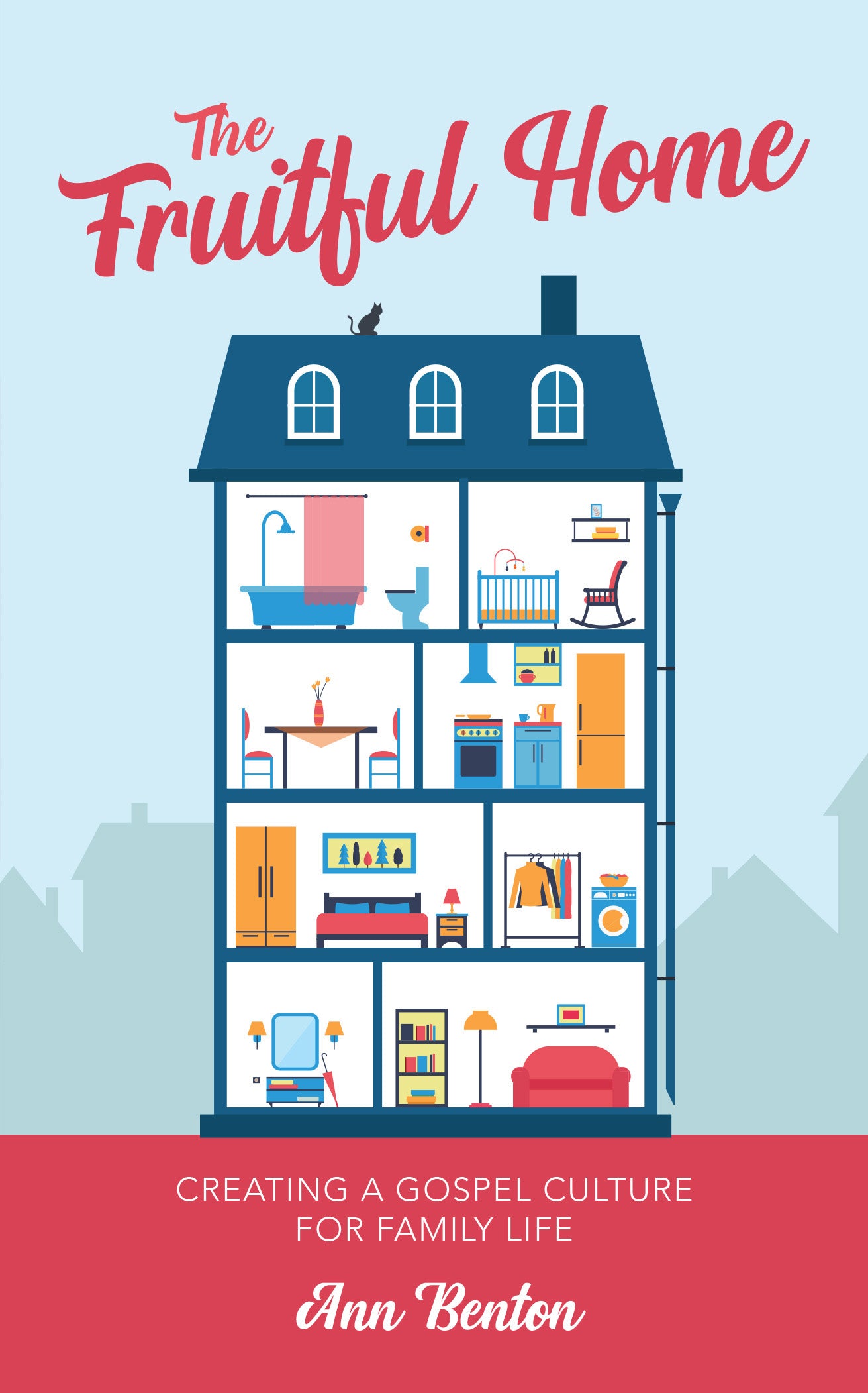 The Fruitful Home: Creating a Gospel Culture For Family Life
