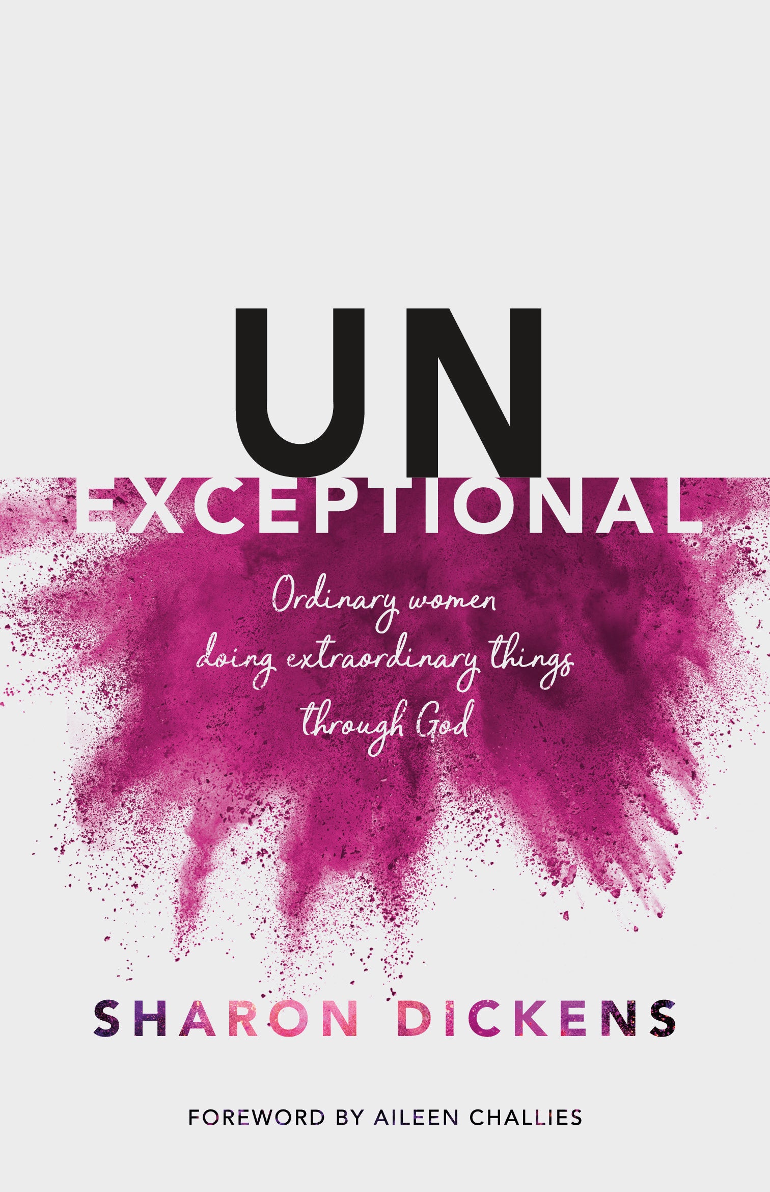 Unexceptional: Ordinary Women Doing Extraordinary Things Through God