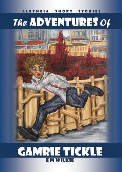 The Adventures of Gamrie Tickle (#01 in Alethia Short Stories Series)
