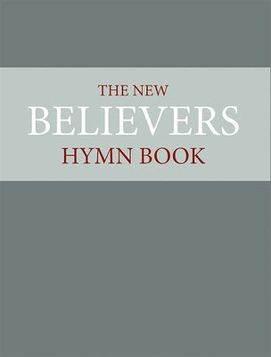 The New Believer's Hymnbook (Words Edition)