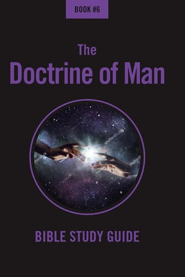 The Doctrine of Man (#06 in Bible Class Notes Series)