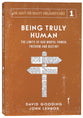 Being Truly Human: The Limits of Our Worth, Power, Freedom and Destiny (#01 in The Quest For Reality And Significance Series)