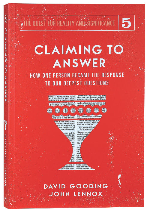 Claiming to Answer: How One Person Became the Response to Our Deepest Questions (#05 in The Quest For Reality And Significance Series)
