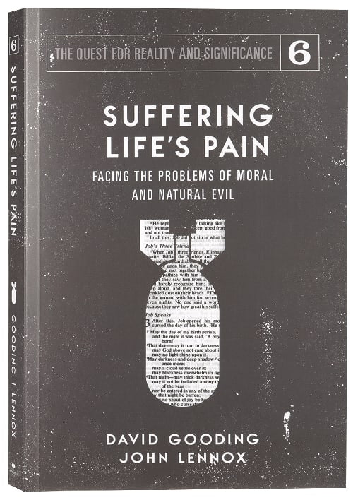 Suffering Life's Pain: Facing the Problems of Moral and Natural Evil (#06 in The Quest For Reality And Significance Series)