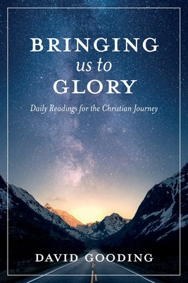 Bringing Us to Glory: Daily Readings For the Christian Journey