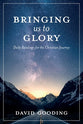 Bringing Us to Glory: Daily Readings For the Christian Journey