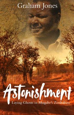 Astonishment: Laying Ghosts in Mugabe's Zimbabwe