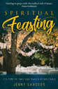Spiritual Feasting: It's Time to Take Our Places At His Table